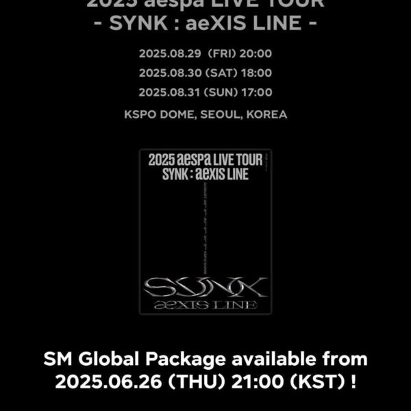 250623 aespa - SYNK : aeXIS LINE TOUR in SEOUL (SM Global Package Announcement)