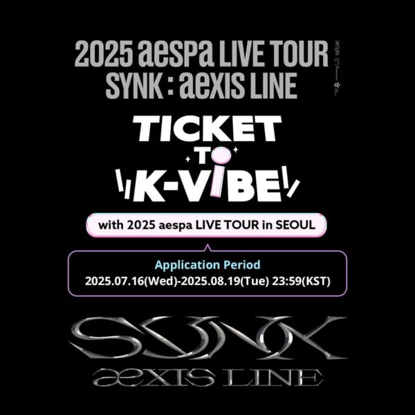 250718 aespa - SYNK : aeXIS LINE TOUR in SEOUL (Ticket Giveaway via VisitKorea )