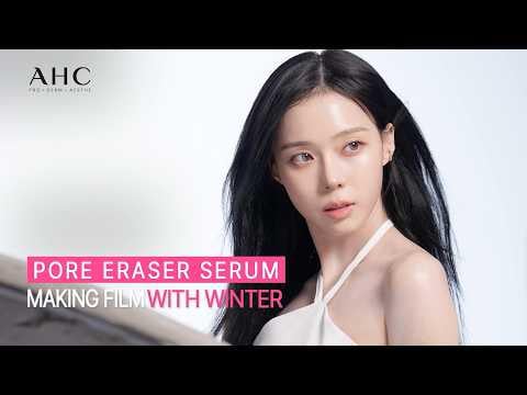 260223 Winter - AHC Pro Shot 'Pore Eraser Serum' (Making Film)